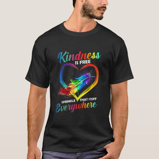 T-shirt Kindness Is Free Sprinkle That Stuff Everywhere T- (Devant)