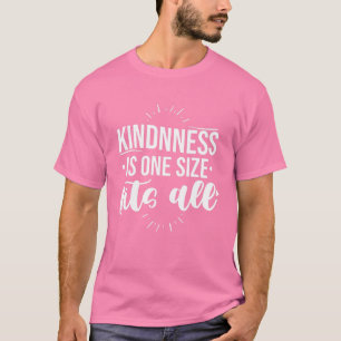 T-shirt Kindness Is One Size Fera Tout - Jour de lutte con