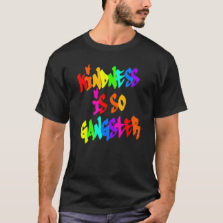 T-shirt Kindness Is So Gangster Rainbow Anti Bullying Be K