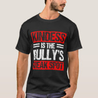 Kindness Is The Bullys Weak Spot Bully Bullying Mo