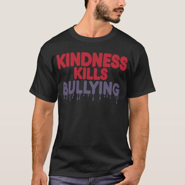 T-shirt Kindness Kills Bullying – Positive Message (Devant)