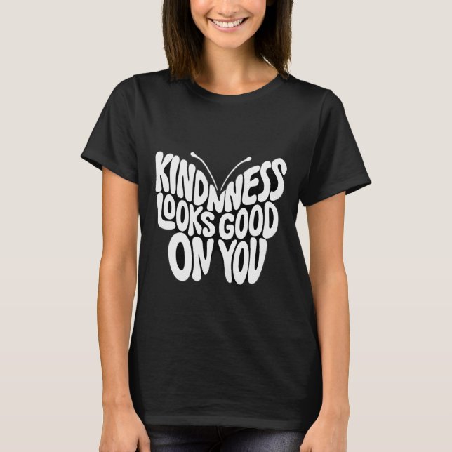 T-shirt Kindness Looks Good Butterfly Typography (Devant)
