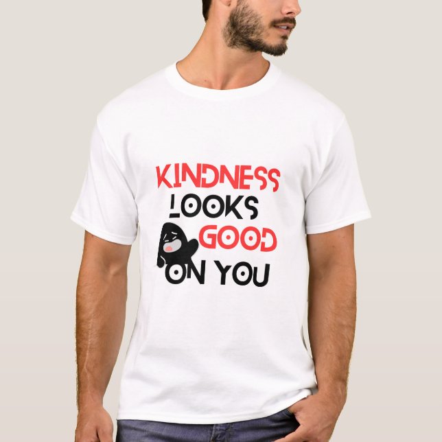 T-shirt Kindness Looks Good On You – Positive Message Cute (Devant)