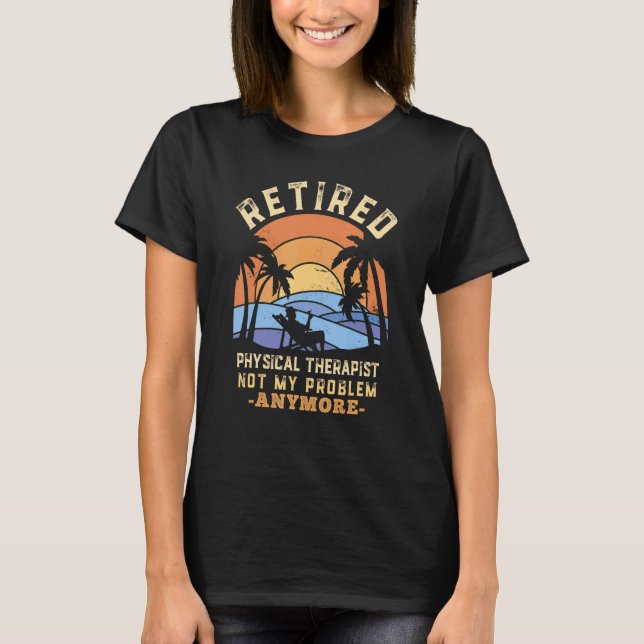 T-shirt Kinésithérapeute retraité Plus mon problème  (Devant)