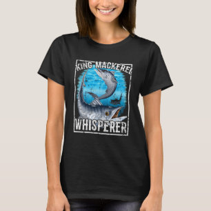 T-shirt King Mackerel Whisperer Pêche en mer profonde