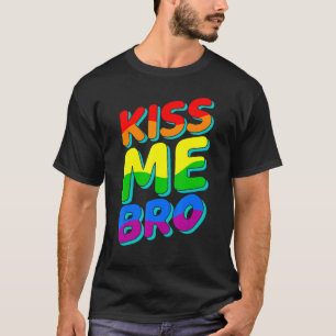 T-shirt Kiss Me Bro Lgbtq Gay pride Mois Lesbian Love Rai