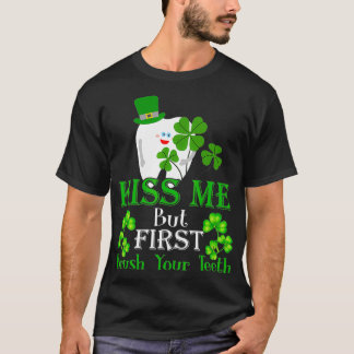 T-shirt Kiss Me Brosse Tes Dents Assistant dentaire St Pat