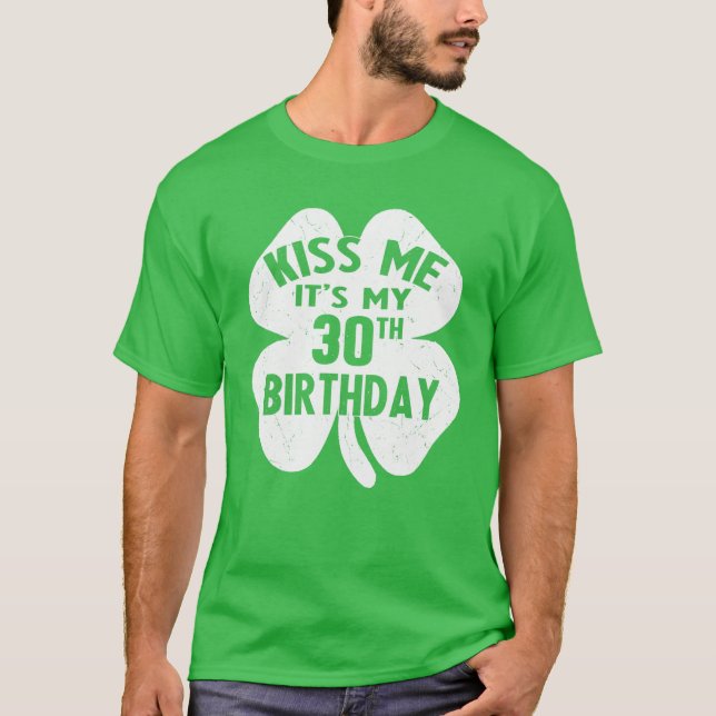 T-shirt Kiss Me C'est mon 30e anniversaire St Patrick's Da (Devant)