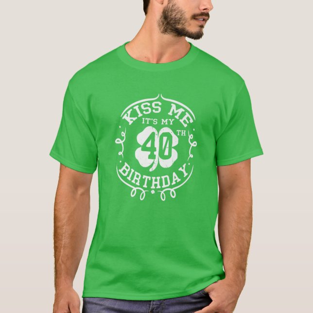 T-shirt Kiss Me C'est mon 40e anniversaire St Patrick's Da (Devant)