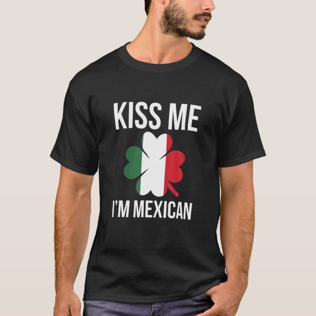 T-shirt Kiss Me I Am Mexican St. Patricks Day (Devant)