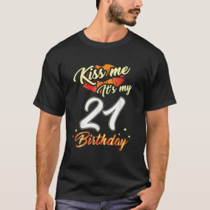 T-shirt Kiss Me I m 21 years old Shirt 21st Birthday Gift