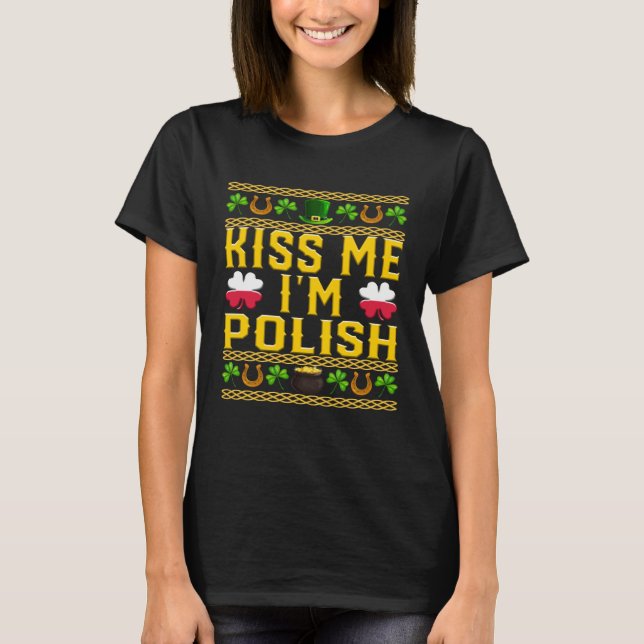 T-shirt Kiss Me I m Polish St Patrick s Day Ugly Holiday P (Devant)