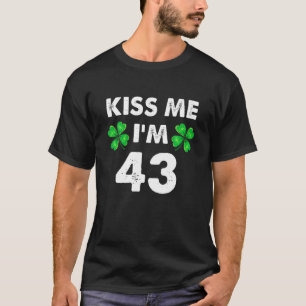 T-shirt Kiss Me I'm 43 Anniversaire St Pattys Mens Femmes 