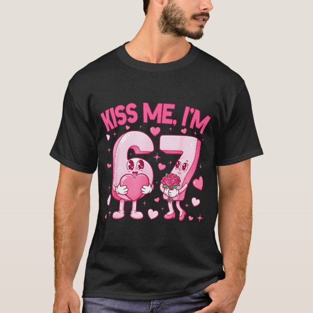 T-shirt Kiss Me I'm 6 7 Cute Funny 67 Meme Birthday Valent (Devant)