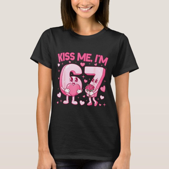 T-shirt Kiss Me I'm 6 7 Cute Funny 67 Meme Birthday Valent (Devant)
