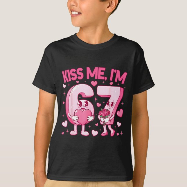 T-shirt Kiss Me I'm 6 7 Cute Funny 67 Meme Birthday Valent (Devant)
