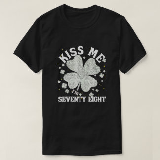 T-shirt Kiss Me I'm 78 1947 Lucky St. Patrick's Day Shamro