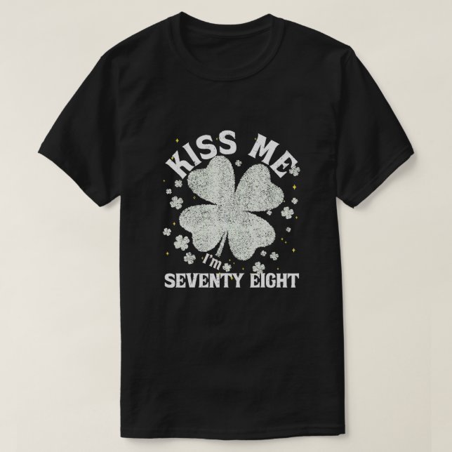 T-shirt Kiss Me I'm 78 1947 Lucky St. Patrick's Day Shamro (Design devant)