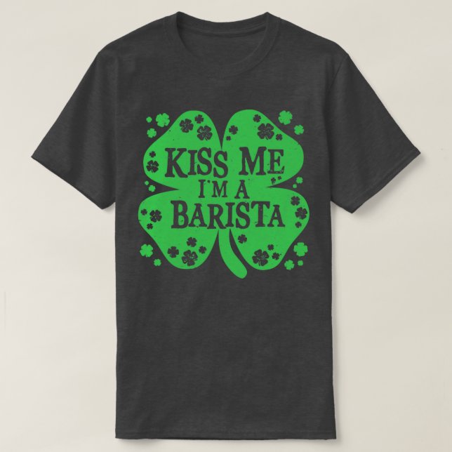 T-shirt Kiss Me Im a Barista Funny Irish Novelty Cadeaux (Design devant)