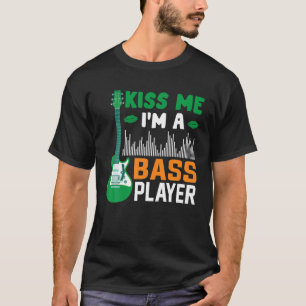 T-shirt Kiss Me I'm A Bass Player Let The Shenanigans Begi