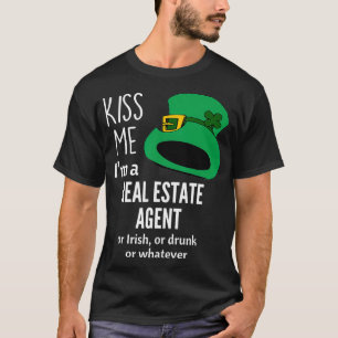 T-shirt Kiss Me Im a Real Estate Agent or Irish or Drunk o