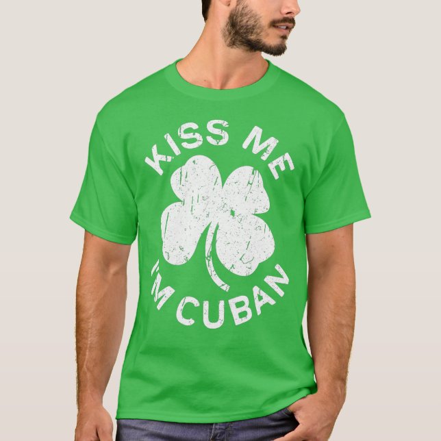 T-shirt Kiss Me Im Cuba Saint Patrick Day Cadeau (Devant)