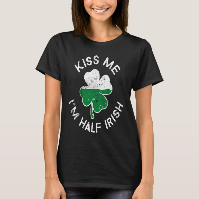 T-shirt Kiss Me I'm Half Irish Lucky C St Patrick's Day (Devant)