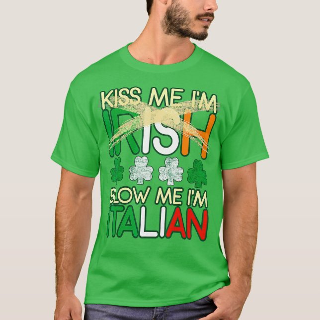 T-shirt Kiss Me Im Irish Blow Me Im Italien St patrick (Devant)
