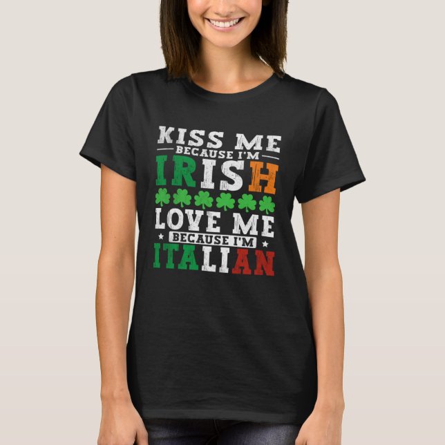 T-shirt Kiss me Im Irish love me Im Italian St patrick Pr (Devant)