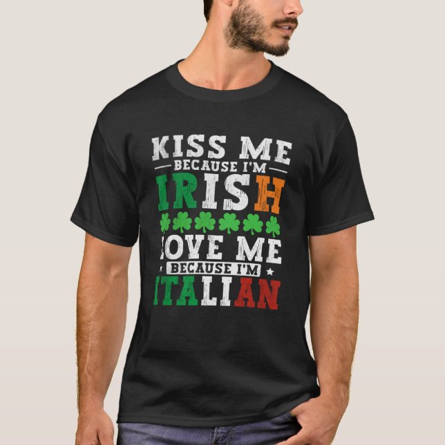T-shirt Kiss me Im Irish love me Im Italian St patrick Pr (Devant)