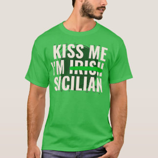 T-shirt Kiss Me Im Irlandais Sicilienne Funny Sicile Saint