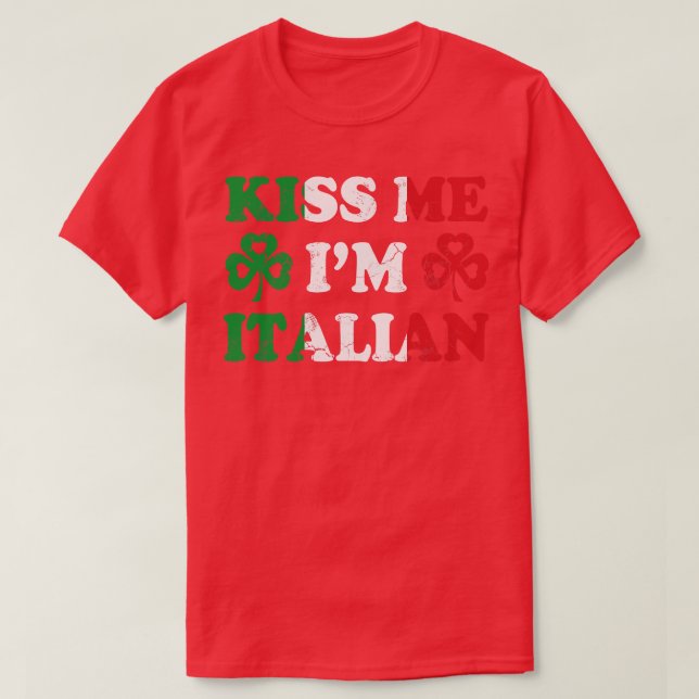 T-shirt Kiss Me Im Italie Italie Italie St patrick irlanda (Design devant)