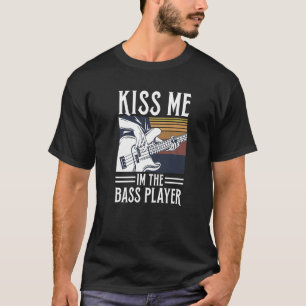 T-shirt Kiss Me I'm The Bass Player Citation For A Bass Gu