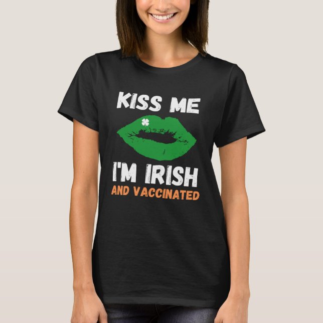 T-shirt Kiss Me In Irish And Vaccinated Women Men St Patri (Devant)