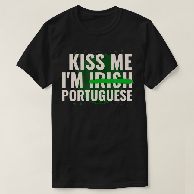 T-shirt Kiss Me Iu2019m Irish Portugais Funny St Patrick (Design devant)