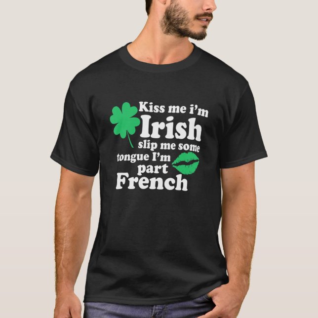 T-shirt Kiss Me Iu2019m Irlandais Slip Me Une Langue Et Iu (Devant)