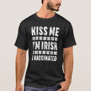 T-shirt Kiss Me Je suis Irlandais Et Vacciné St Patrick's