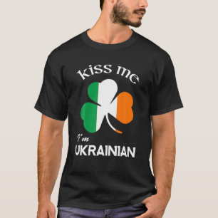 T-shirt Kiss Me Je suis Shamrock ukrainien Ukraine St. Pat
