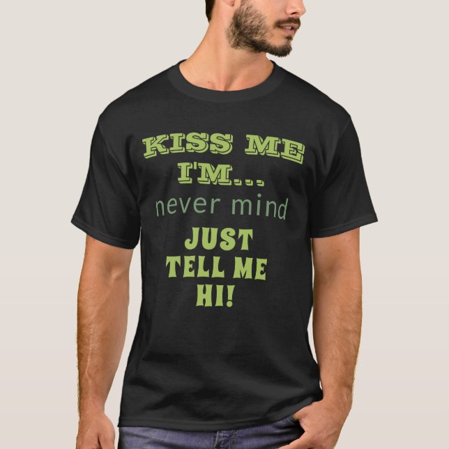T-shirt Kiss Me Je suis Tell Me Hi Drôle Citation St patri (Devant)