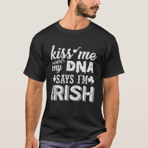 T-shirt Kiss Me My DNA dit que je suis irlandais Patrick's