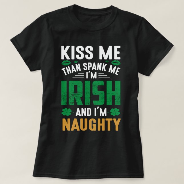 T-shirt Kiss Me Puis Spank Me - Je suis Irlandais & Je sui (Design devant)