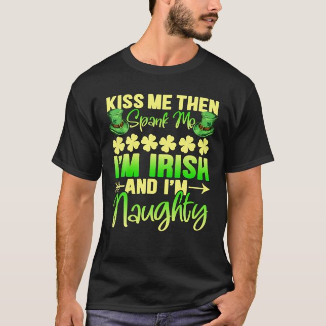 T-shirt Kiss Me Then Spank Me I'm Irish Funny Humor St.Pat (Devant)