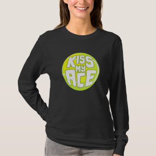 T-shirt Kiss My Ace I Tennis Sports Tournoi Ball