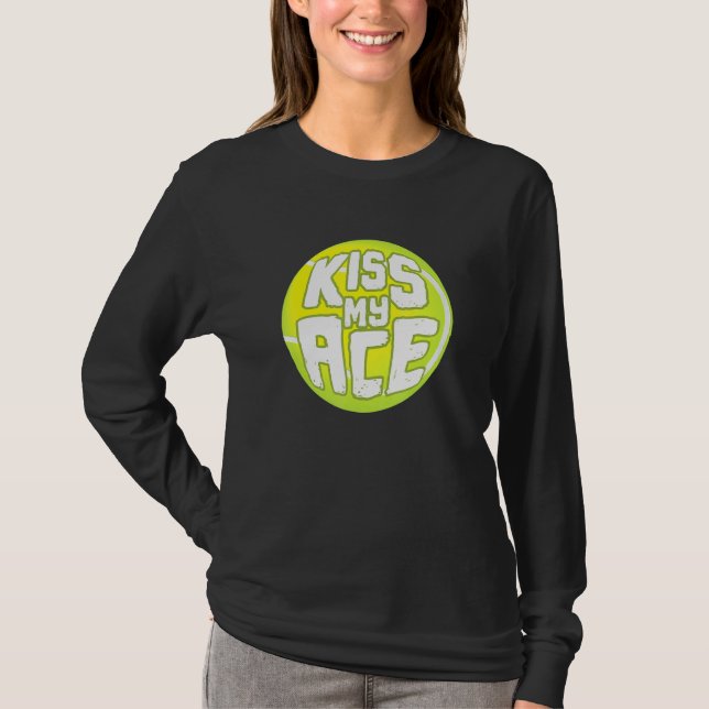 T-shirt Kiss My Ace I Tennis Sports Tournoi Ball (Devant)