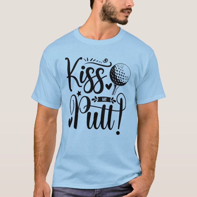T-shirt Kiss My Putt - Conception de Golf Joueuse (Devant)
