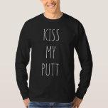 T-shirt Kiss My Putt Funny Cute Golf Joke Venin Novelty Te<br><div class="desc">Kiss My Putt Funny Cute Golf Joke Venin Novelty Tee</div>