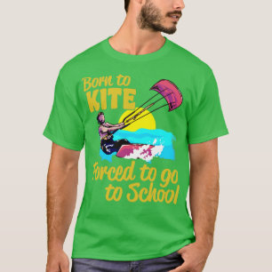 T-shirt Kiteboard Né À Kite Obligé D'Aller À L'École K