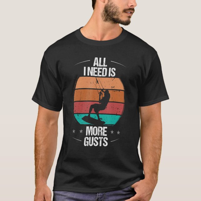 T-shirt Kitesurfer All I need is more Gusts Kiteboarder Vi (Devant)