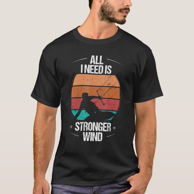 T-shirt Kitesurfer All I need is stronger Wind Kiteboarder (Devant)