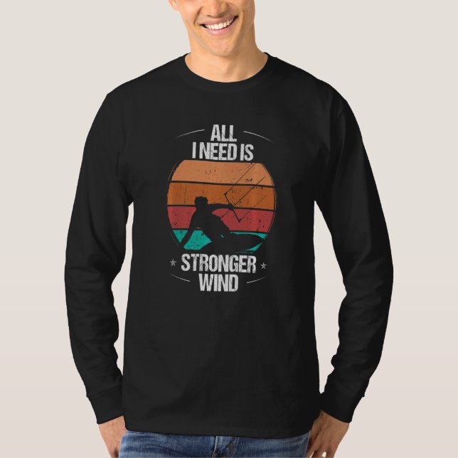 T-shirt Kitesurfer All I need is stronger Wind Kiteboarder (Devant)
